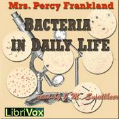 Podcast Bacteria in Daily Life by Grace Coleridge Frankland (1858 - 1946)