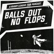 Podcast Balls Out No Flops - An Intergalactic Rugby League NRL Podcast