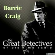 Podcast Barrie Craig Presented by the Great Detectives of Old Time Radio