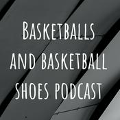 Podcast Basketballs and basketball shoes podcast