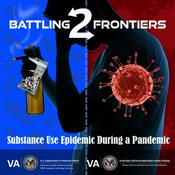 Podcast Battling Two Frontiers:  Substance Use Epidemic during a Pandemic
