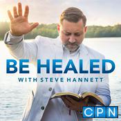 Podcast Be Healed with Steve Hannett