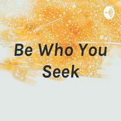 Podcast Be Who You Seek