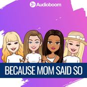 Podcast Because Mom Said So