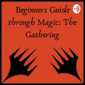 Podcast Beginners Guide Through Magic The Gathering