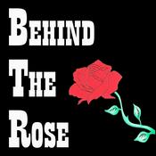 Podcast Behind the Rose