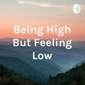 Podcast Being High But Feeling Low