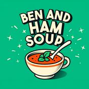 Podcast Ben and Ham Soup