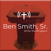 Podcast Ben Smith: All for the Kingdom