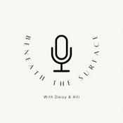 Podcast Beneath the Surface with Daisy and Alli