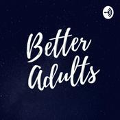 Podcast Better Adults Podcast