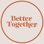 Podcast Better Together Podcast