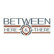 Podcast Between Here & There...