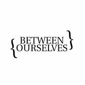 Podcast Between Ourselves