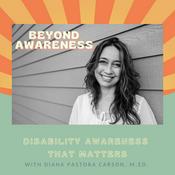 Podcast Beyond Awareness: Disability Awareness That Matters