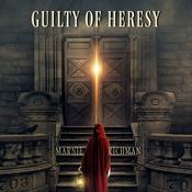 Podcast Guilty of Heresy: Saying What You Dare Not Say