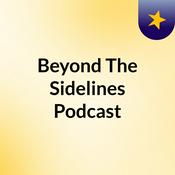 Podcast Beyond The Sidelines Podcast