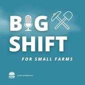Podcast Big Shift For Small Farms - Australian Agriculture and Regenerative Farming