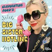Podcast Clementine Ford's Big Sister Hotline