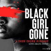 Podcast Black Girl Gone: A True Crime Podcast