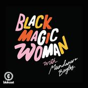 Podcast Black Magic Woman with Mundanara Bayles