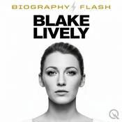 Podcast Blake Lively - Biography Flash