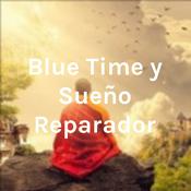 Podcast Blue Time y Sueño Reparador