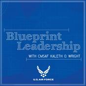 Podcast Blueprint Leadership with CMSAF Kaleth Wright
