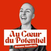 Podcast Au Cœur du Potentiel - Par Océane Geoffrois