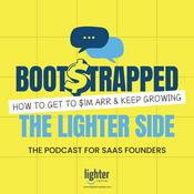 Podcast Bootstrapped : The Lighter Side - The Podcast For B2B SaaS Founders