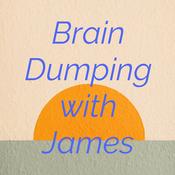 Podcast Brain Dumping with James