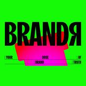 Podcast BRANDR | Your Dose of Brand Truth