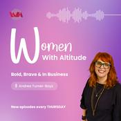 Podcast Women With Altitude: Bold, Brave & In Business