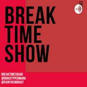 Podcast Break Time Show