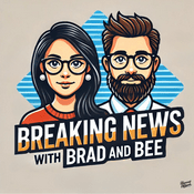 Podcast Breaking News with Brad and Bee