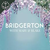 Podcast Bridgerton With Mary & Blake: A Bridgerton & Queen Charlotte Podcast