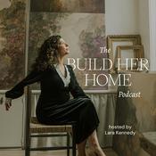 Podcast Build Her Home | Home Building &amp; Renovation Support for Women