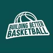 Podcast Building Better Basketball