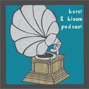 Podcast Burst &amp; Bloom Podcast