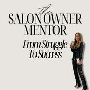 Podcast The Salon Owner Mentor - From Struggle to Success