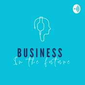 Podcast BUSINESS IN THE FUTURE