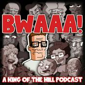 Podcast BWAAA! a King of the Hill Podcast