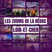 Podcast Les zooms de la rédac - Loir-et-Cher