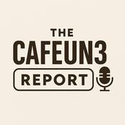 Podcast The CafeUn3 Report