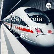 Podcast California High Speed Rail