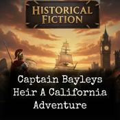Podcast Captain Bayleys Heir A California Adventure