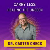 Podcast Carry Less: Healing The Unseen