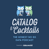 Podcast Catalog & Cocktails: The Honest, No-BS Data Podcast