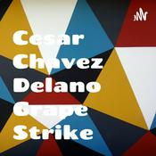 Podcast Cesar Chavez Delano Grape Strike