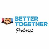 Podcast Better Together